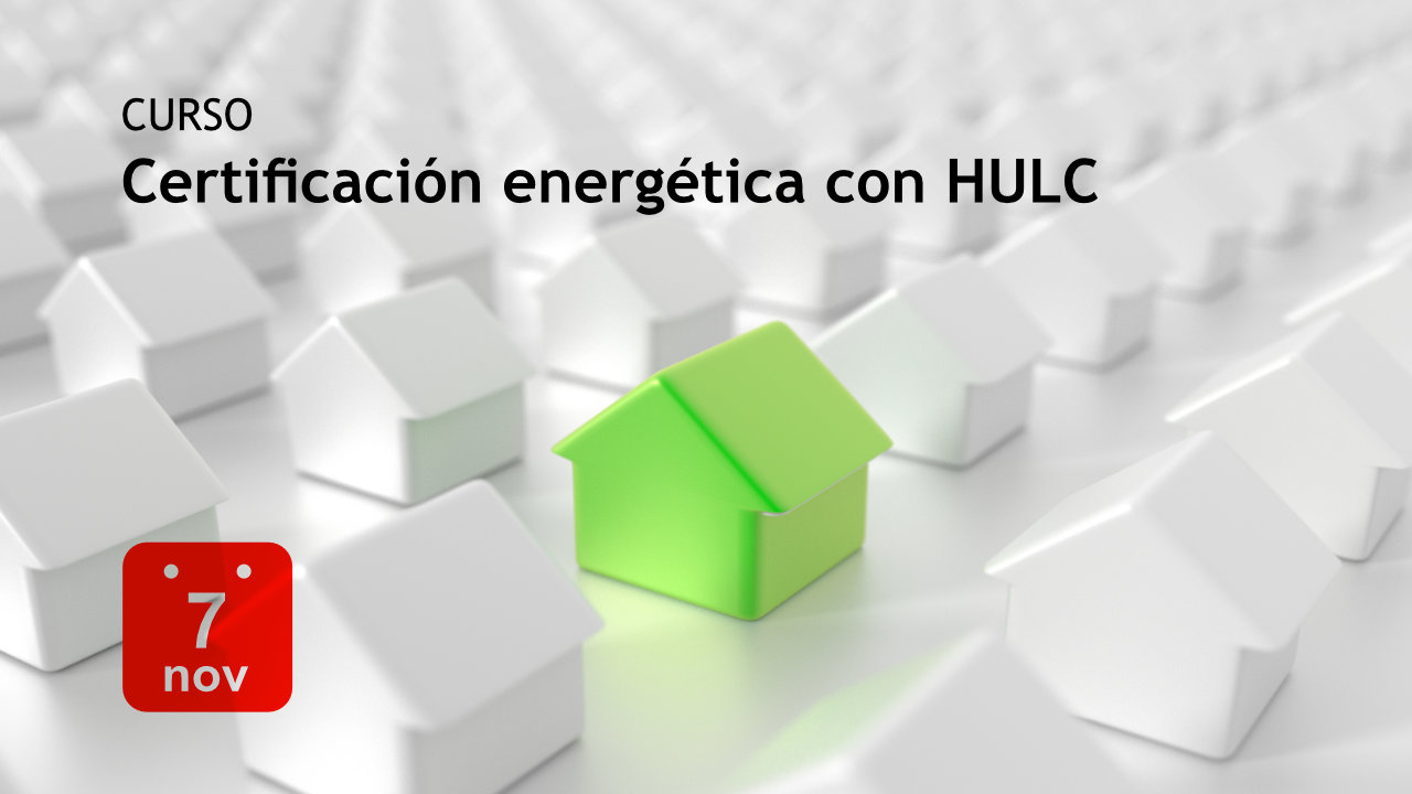 Curso 'Certificación energética de edificios con HULC'